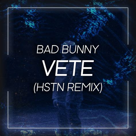 Vete (HSTN Remix) by Bad Bunny | Free Download on Hypeddit