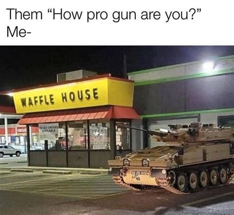 Gun Meme of the Day: Tank at the Waffle House Edition - The Truth About Guns