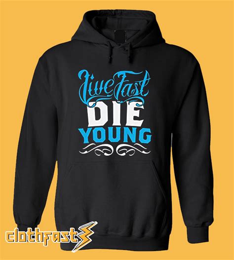 Live Fast Die Young Hoodie | Hoodies, Print clothes, Die young