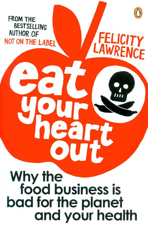 Eat Your Heart Out by Felicity Lawrence - Penguin Books Australia