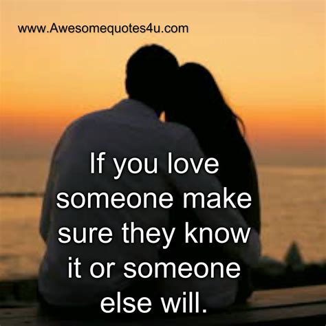 Awesomequotes4u.com: If you love someone make sure they know it