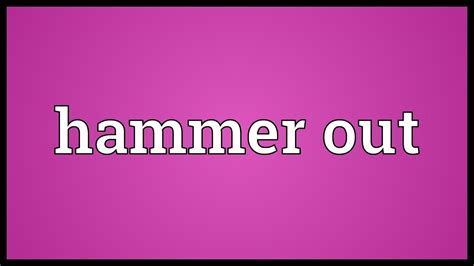 Hammer out Meaning - YouTube