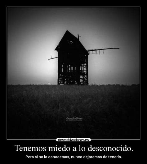 Tenemos miedo a lo desconocido. | Desmotivaciones