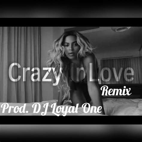 Stream Beyonce- Crazy In Love (remix) Prod. Loyal One by DJ Loyal One | Listen online for free ...