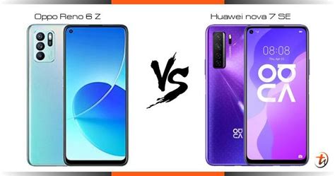 Compare Oppo Reno 6 Z vs Huawei nova 7 SE specs and Malaysia price | phone features