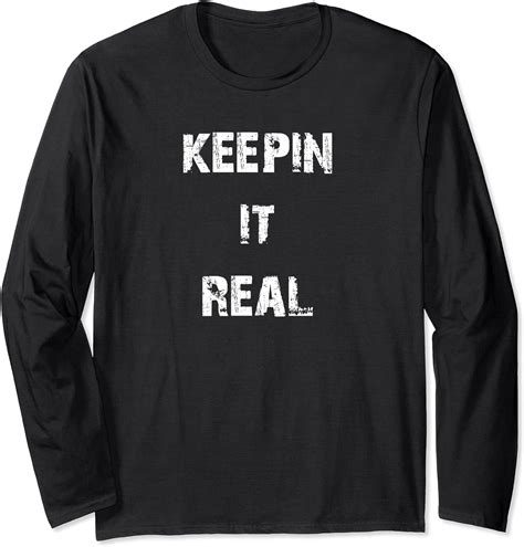 Keepin it Real Funny Fun Long Sleeve T-Shirt : Amazon.co.uk: Fashion