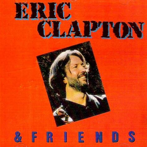 Eric Clapton - Eric Clapton & Friends | iHeart