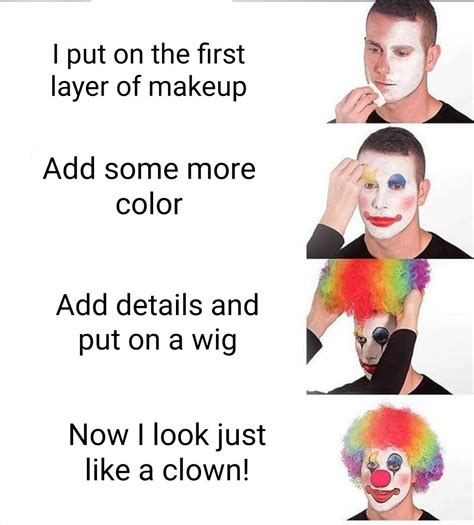 Putting On Clown Makeup Meme Reddit | Makeupview.co