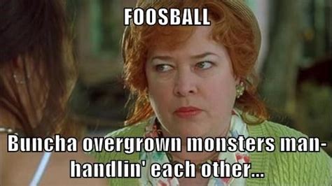 FOOSBALL Buncha overgrown monsters man-handlin' each other... | Candy ...