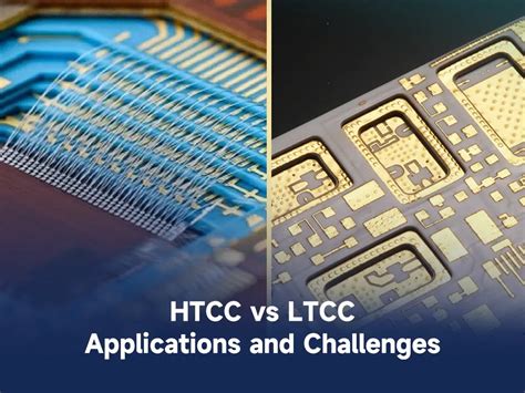 HTCC vs LTCC - applications and challenges - PCBA Manufacturers