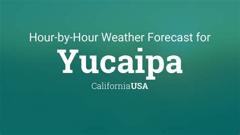 Hourly forecast for Yucaipa, California, USA