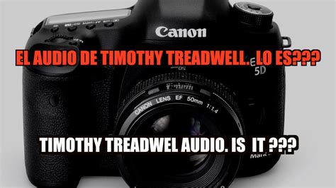 EL AUDIO DE TIMOTHY TREADWELL - YouTube