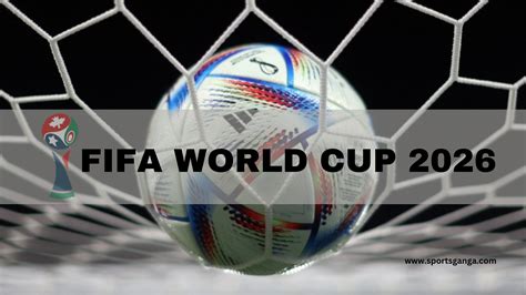 FIFA World Cup 2026: Host Countries, Cities, Dates, And Venues - SPORTS GANGA