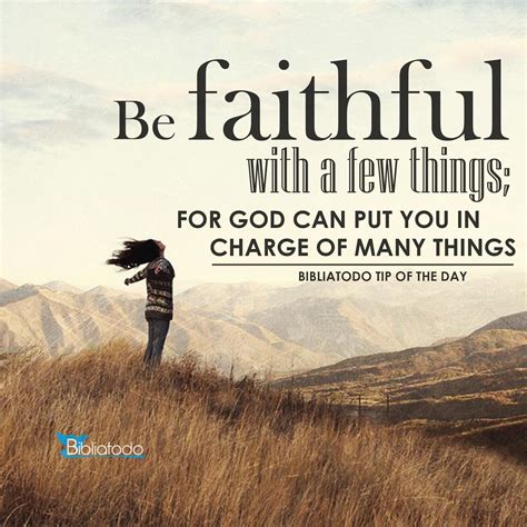 Be faithful with a few things for God can put you in charge of many ...