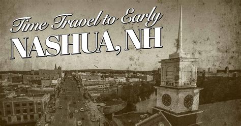 A History of Nashua and Nearby Towns | Dental Blog