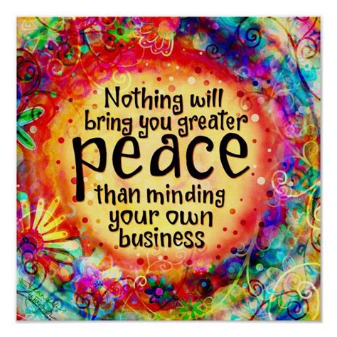 Greater Peace by Minding Your own Business Poster | Zazzle | Mind your ...