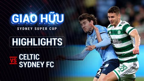 Celtic - Sydney FC Highlights | FPT Play