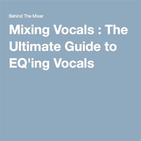 Mixing Vocals : The Ultimate Guide to EQ'ing Vocals | Vocal, Music ...