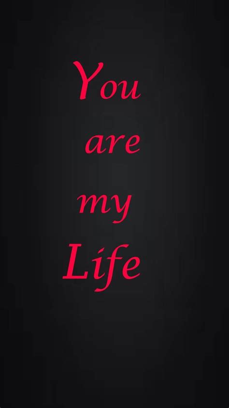 You Are My Life Wallpapers - Wallpaper Cave