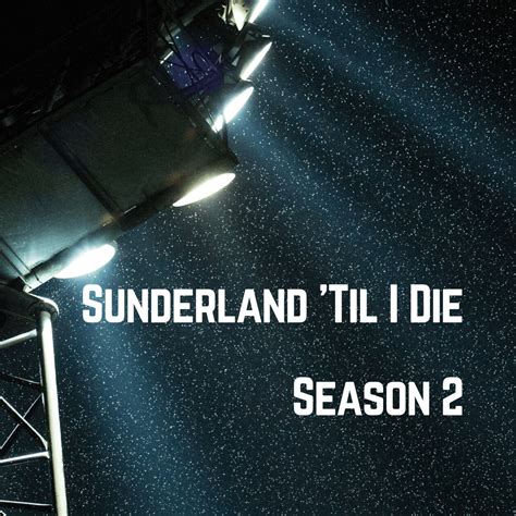 Review: Sunderland 'til I die season two - Business Of Sport - Reviews