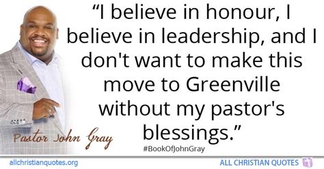 Pastor John Gray Quote about: #Believe, #Blessings, #Leadership, #Move, - All Christian Quotes