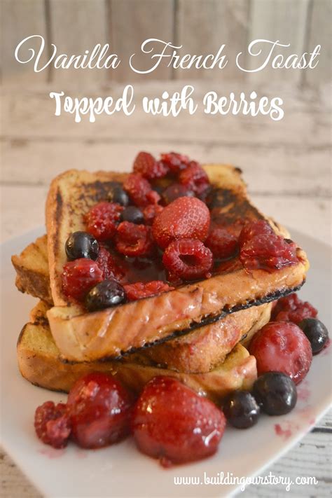 Vanilla French Toast Topped with Berries | Building Our Story