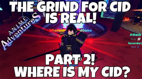 GRIND FOR CID/ZID IS REAL! PART 2! WHERE IS MY CID?? ANIME ADVENTURES! - YouTube