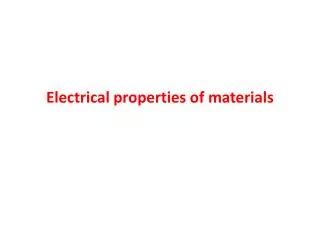 PPT - ELECTRICAL PROPERTIES OF MATERIALS PowerPoint Presentation, free ...