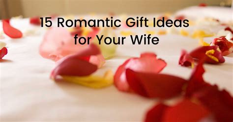 15 Romantic Gift Ideas for Your Wife | Gift Help