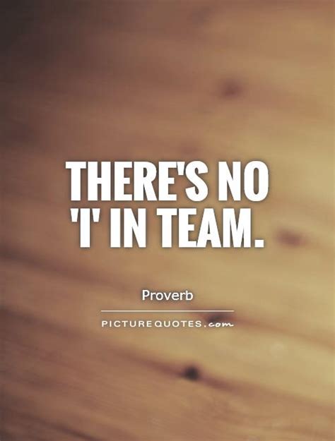 There's no 'I' in team | Picture Quotes