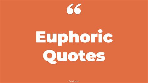 52+ Undeniable Euphoric Quotes That Will Unlock Your True Potential