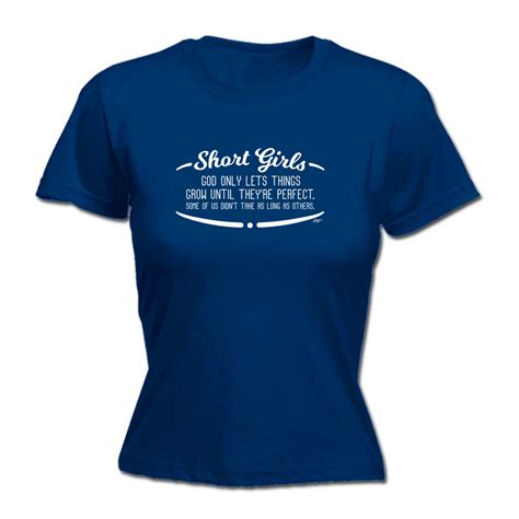 Short Girls God Only Lets Things Grow Until Theyr - Womens T Shirt Funny T-Shirt | eBay