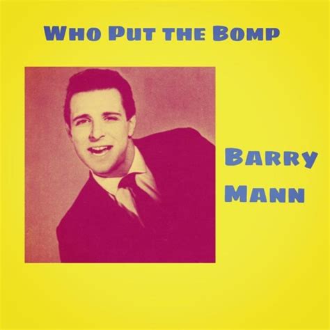 Stream Who Put the Bomp (In the Bomp, Bomp, Bomp) by Barry Mann | Listen online for free on ...