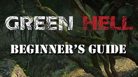 Green Hell Beginner Tips and Tricks | Green Hell