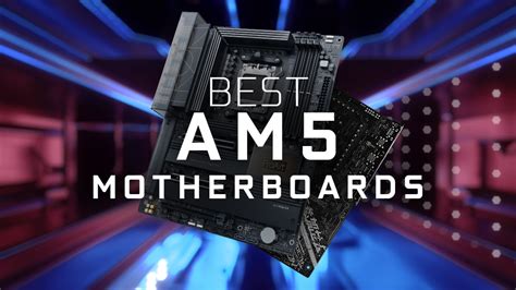 Best AM5 Motherboards for AMD Ryzen 7950X, 7900X, 7700X, 7600X [X670E, X670, B650E, B650]