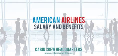 American Airlines Salary and Benefits - Cabin Crew HQ