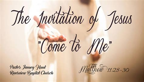 The Invitation of Jesus - "Come to Me" - RIVERVIEW BAPTIST CHURCH