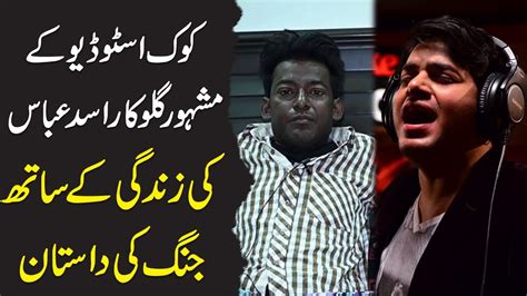 Famous Coke Studio Singer, Asad Abbas is Fighting for his Life to ...