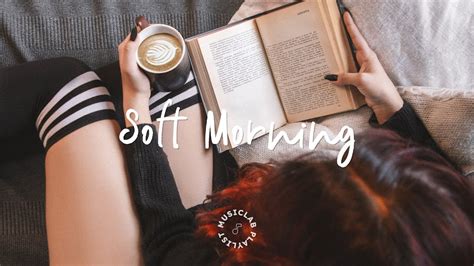 Soft Morning | Songs to play for your slow morning ~ Music Lab Playlist - YouTube