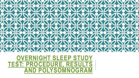 Overnight sleep study test: Procedure, results and polysomnogram