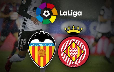 บาเลนเซีย vs คิโรน่า วิเคราะห์บอลวันนี้ลาลีกาสเปน Valencia vs Girona Match Preview La Liga Spain ...