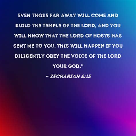 Zechariah 6:15 Even those far away will come and build the temple of ...