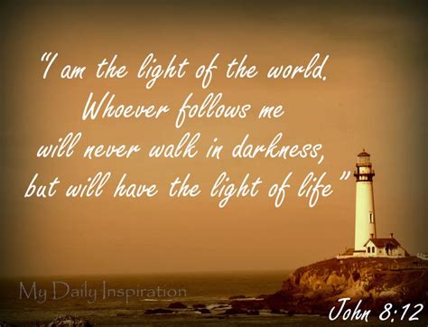 I am the light of the world. Whoever follows me will never walk in darkness