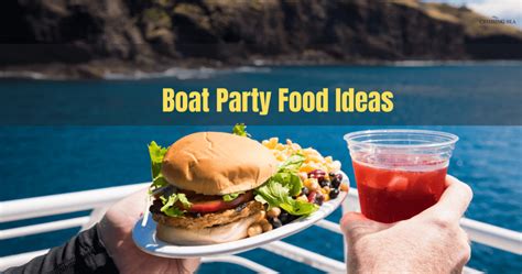 8 Boat Party Food Ideas - Quick & Easy!