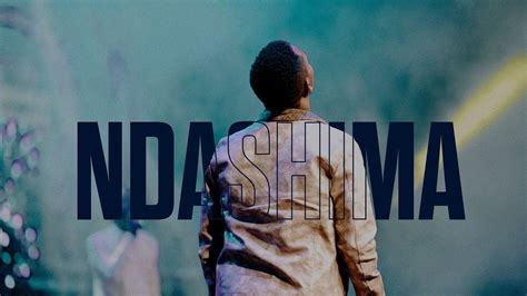 Ndashima - Israel Mbonyi: Song Lyrics, Music Videos & Concerts