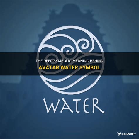 The Deep Symbolic Meaning Behind Avatar Water Symbol | ShunSpirit