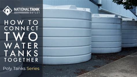 Poly Tanks | How to Connect Two Water Storage Tanks Together