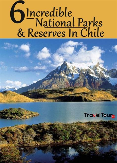 6 Incredible National Parks And Reserves In Chile | TraveltourXP.com