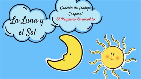 La Luna y el Sol│Pequeño Caracolito│Canción infantil de partes del cuerpo│Música y Movimiento ↓↓ ...