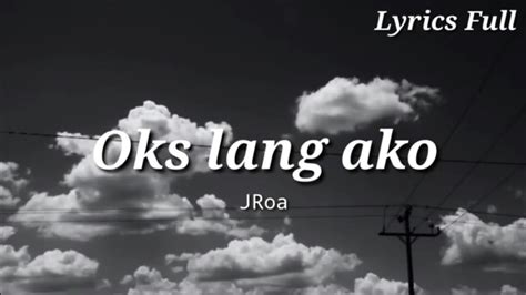 Oks lang ako- JRoa (Lyrical Video by Lyrics Full) - YouTube